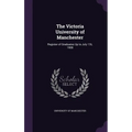 The Victoria University of Manchester: Register of Graduates Up to July 1St, 1908 - Hardcover