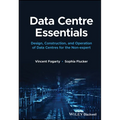 Data Centre Essentials: Design, Construction, and Operation of Data Centres for the Non-Expert - Hardcover