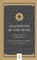 Leadership by the Book: Cultivating Spirit-Led Kingdom Leaders - Hardcover