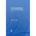 US Covert Operations and Cold War Strategy: Truman, Secret Warfare and the CIA, 1945-53 - Paperback