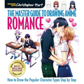 Master Guide to Drawing Anime: Romance: How to Draw the Popular Character Types Step by Step - A How to Draw Anime / Manga Step by Step Book Series - Paperback