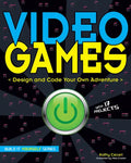 Video Games: Design and Code Your Own Adventure - Paperback
