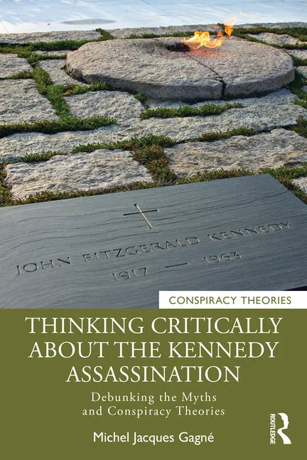 Thinking Critically about the Kennedy Assassination: Debunking the Myths and Conspiracy Theories - Paperback