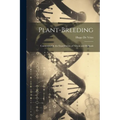 Plant-Breeding: Comments On the Experiments of Nilsson and Burbank - Paperback