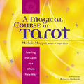 A Magical Course in Tarot: Reading the Cards in a Whole New Way - Paperback