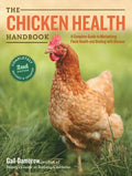 The Chicken Health Handbook: A Complete Guide to Maximizing Flock Health and Dealing with Disease - Paperback