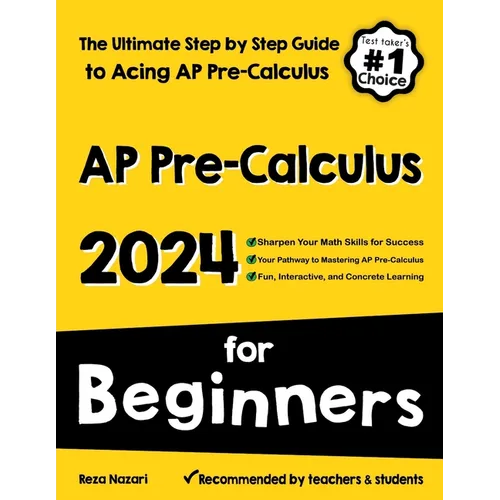 AP Pre-Calculus for Beginners: The Ultimate Step by Step Guide to Acing AP Precalculus - Paperback
