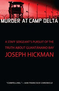 Murder at Camp Delta: A Staff Sergeant's Pursuit of the Truth about Guantanamo Bay - Paperback