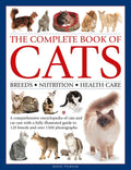 Complete Book of Cats: A Comprehensive Encyclopedia of Cats with a Fully Illustrated Guide to Breeds and Over 1500 Photographs - Hardcover