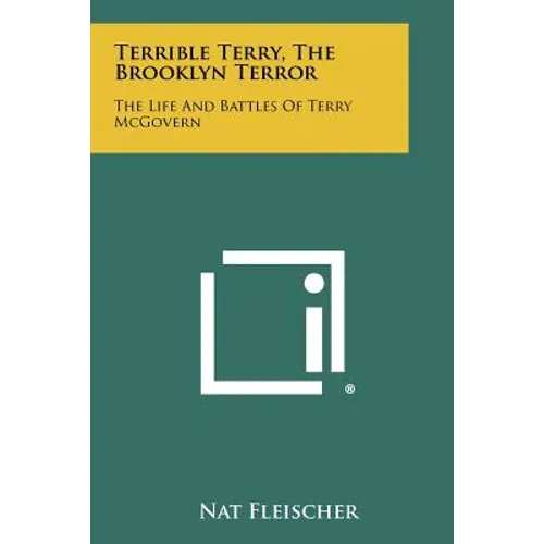 Terrible Terry, The Brooklyn Terror: The Life And Battles Of Terry McGovern - Paperback
