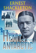 The Heart of the Antarctic (Annotated): Vol I and II - Hardcover