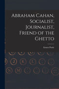 Abraham Cahan, Socialist, Journalist, Friend of the Ghetto - Paperback