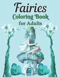 Fairies Coloring Book for Adults: A Whimsical Fantasy Coloring Book Featuring Dreamy Celestial and Mandala Fairies - Paperback
