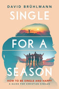 Single for a Season: How to Be Single and Happy-A Guide for Christian Singles - Paperback