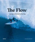 The Flow: Journey to the Spirit of Surfing - Hardcover
