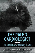 The Paleo Cardiologist: The Natural Way to Heart Health - Paperback