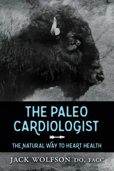 The Paleo Cardiologist: The Natural Way to Heart Health - Paperback