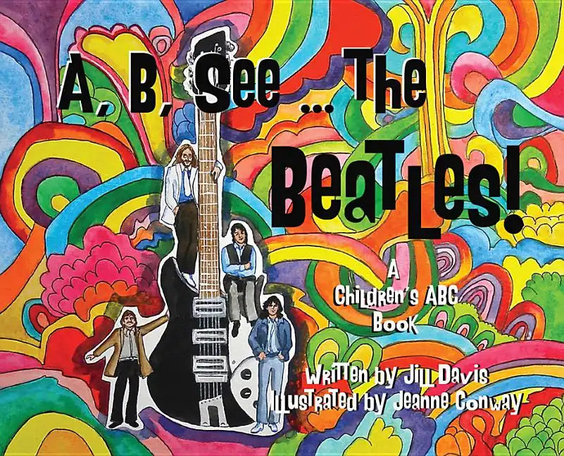 A, B, See the Beatles!: A Children's ABC Book - Hardcover