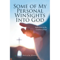 Some of My Personal WinSights Into God: Reflections on the Goodness of God - Paperback