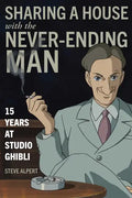Sharing a House with the Never-Ending Man: 15 Years at Studio Ghibli - Paperback
