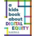 A Kids Book About Digital Equity - Hardcover