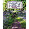 Walking with the Seasons: The Wonder of Being in Step with Nature - Paperback
