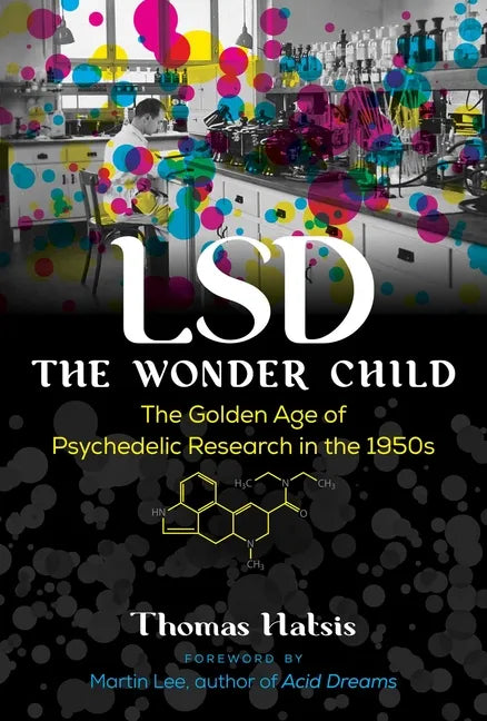 LSD -- The Wonder Child: The Golden Age of Psychedelic Research in the 1950s - Paperback