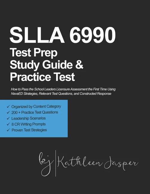 SLLA 6990 Test Prep Study Guide and Practice Test: How to Pass the School Leaders Licensure Assessment the First Time Using NavaED Strategies, Relevan - Paperback
