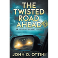 The Twisted Road Ahead: An Anthology of Short Stories - Paperback