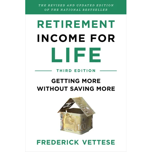 Retirement Income for Life: Getting More Without Saving More (Third Edition) - Paperback