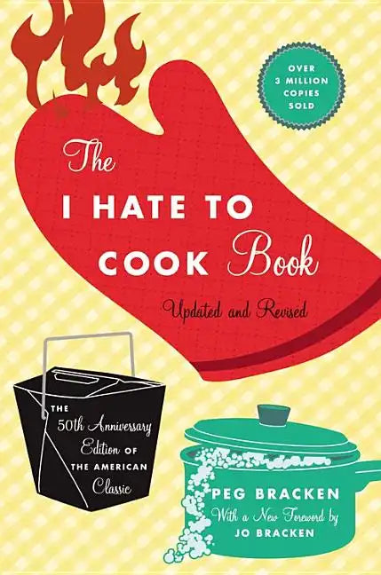 The I Hate to Cook Book (50th Anniversary Edition) - Hardcover