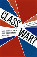 Class War?: What Americans Really Think about Economic Inequality - Paperback