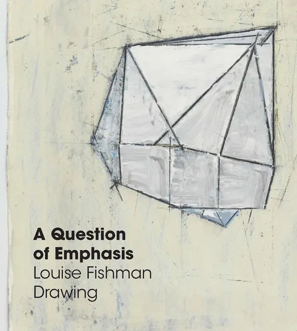 A Question of Emphasis: Louise Fishman Drawing - Hardcover
