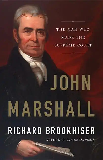 John Marshall: The Man Who Made the Supreme Court - Hardcover