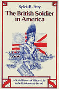 The British Soldier in America: A Social History of Military Life in the Revolutionary Period - Paperback