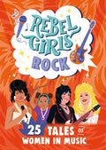 Rebel Girls Rock: 25 Tales of Women in Music - Paperback