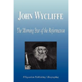 John Wycliffe - The Morning Star of the Reformation (Biography) - Paperback