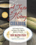 A Taste of History Cookbook: The Flavors, Places, and People That Shaped American Cuisine - Hardcover