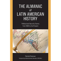 The Almanac of Latin American History: Political and Security Events from 1800 to the Present - Paperback