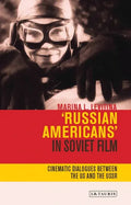 'Russian Americans' in Soviet Film: Cinematic Dialogues Between the Us and the USSR - Paperback