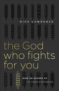 The God Who Fights for You: How He Shows Up in Your Suffering - Paperback