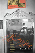 Beauty Shop Politics: African American Women's Activism in the Beauty Industry - Paperback
