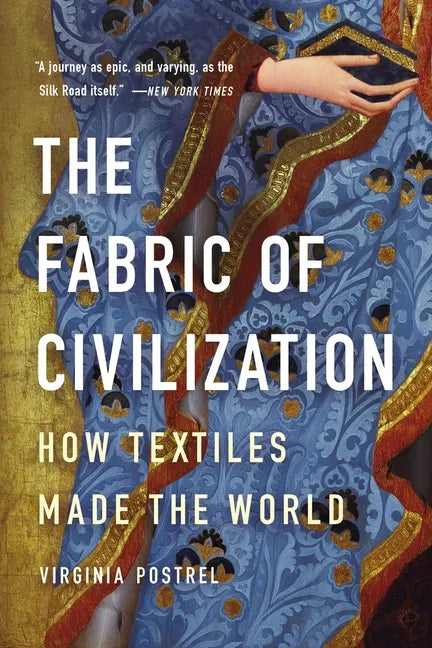 The Fabric of Civilization: How Textiles Made the World - Paperback