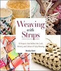 Weaving with Strips: 18 Projects That Reflect the Craft, History, and Culture of Strip Weaving - Hardcover