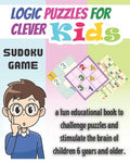 Logic Puzzles for Clever kids: sudoku game, a fun educational book to challenge puzzles and stimulate the brain of children 6 years and older- 4x4, 6 - Paperback
