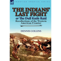 The Indians' Last Fight or The Dull Knife Raid: Recollections of the Western American Frontier - Hardcover