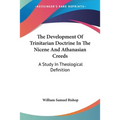 The Development Of Trinitarian Doctrine In The Nicene And Athanasian Creeds: A Study In Theological Definition - Paperback