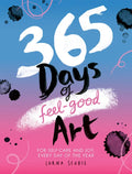 365 Days of Feel-Good Art: For Self-Care and Joy, Every Day of the Year - Paperback
