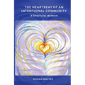 The Heartbeat of an Intentional Community: A Spiritual Memoir - Paperback