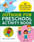 Outdoor Fun Preschool Activity Book: 80 Skill-Building Activities for Outside Play - Paperback
